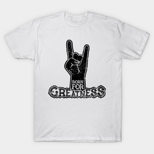 Born for Greatness T-Shirt by cloudlanddesigns